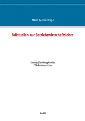 Becker |  Fallstudien zur Betriebswirtschaftslehre - Band 3 | Buch |  Sack Fachmedien
