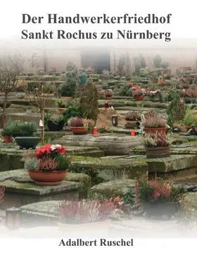 Ruschel |  Der Handwerkerfriedhof Sankt Rochus zu Nürnberg | eBook | Sack Fachmedien