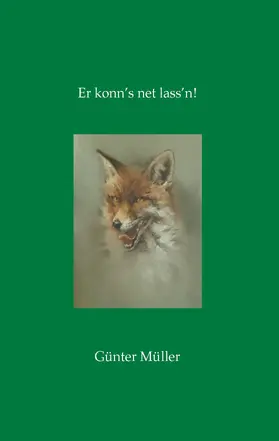 Müller |  Er konn's net lass'n! | eBook | Sack Fachmedien