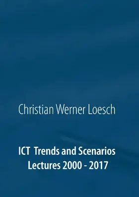 Loesch / Chroust |  ICT Trends and Scenarios | eBook | Sack Fachmedien