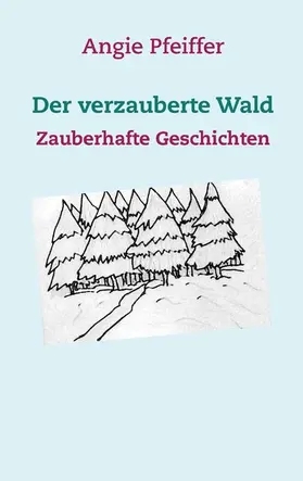 Pfeiffer |  Der verzauberte Wald | eBook | Sack Fachmedien
