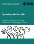 Kurscheid / Kloepfer / Wagner |  Fokus Gesundheitspolitik | Buch |  Sack Fachmedien