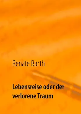 Barth |  Lebensreise oder der verlorene Traum | eBook | Sack Fachmedien