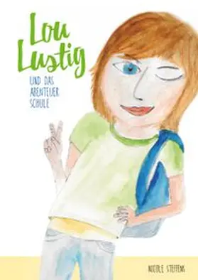 Steffens |  Lou Lustig und das Abenteuer Schule | Buch |  Sack Fachmedien