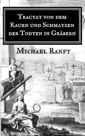 Ranft |  Tractat von dem Kauen und Schmatzen der Todten in Gräbern | eBook | Sack Fachmedien