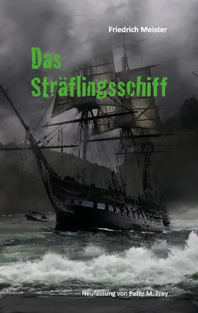 Meister / Frey |  Das Sträflingsschiff | eBook | Sack Fachmedien