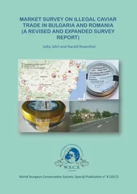 Rosenthal / Jahrl |  Market Survey in Illegal Carviar Trade in Bulgaria and Romania | Buch |  Sack Fachmedien
