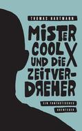 Hartmann |  Mister Cool X und die Zeitverdreher | eBook | Sack Fachmedien