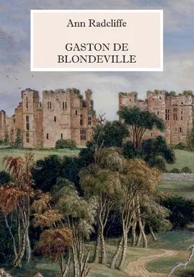 Radcliffe / Weber |  Gaston de Blondeville - Deutsche Ausgabe | eBook | Sack Fachmedien