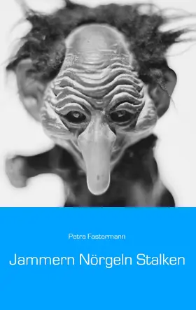 Fastermann |  Jammern Nörgeln Stalken | eBook | Sack Fachmedien