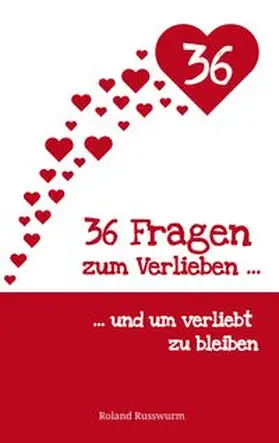 Russwurm |  36 Fragen zum Verlieben und um verliebt zu bleiben | Buch |  Sack Fachmedien