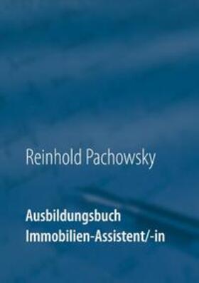 Pachowsky | Ausbildungsbuch Immobilien-Assistent/-in | Buch | 978-3-7448-6496-1 | sack.de