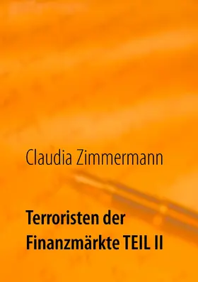 Zimmermann |  Terroristen der Finanzmärkte Teil II | eBook | Sack Fachmedien