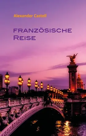 Castell / Frey |  Französische Reise | eBook | Sack Fachmedien
