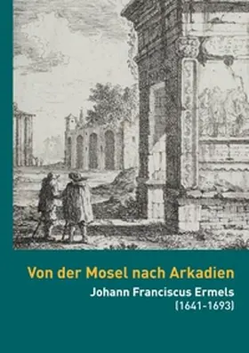 Brakensiek / Dusartz de Vigneulle |  Von der Mosel nach Arkadien | Buch |  Sack Fachmedien
