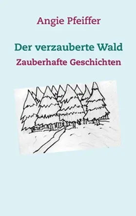 Pfeiffer | Der verzauberte Wald | Buch | 978-3-7448-7490-8 | www.sack.de