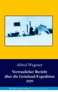 Wegener |  Vertraulicher Bericht über die Grönland-Expedition 1929 | Buch |  Sack Fachmedien