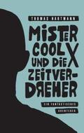 Hartmann |  Mister Cool X und die Zeitverdreher | Buch |  Sack Fachmedien