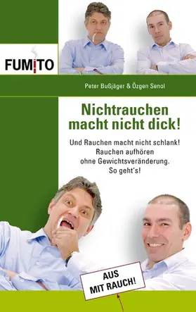 Bußjäger / Senol |  Nichtrauchen macht nicht dick! | eBook | Sack Fachmedien