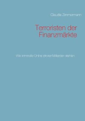 Zimmermann |  Terroristen der Finanzmärkte | eBook | Sack Fachmedien