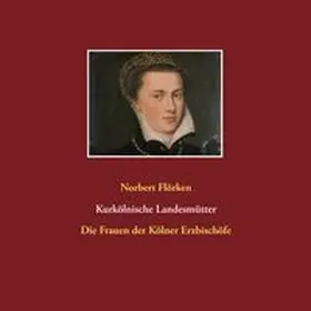 Flörken | Kurkölnische Landesmütter | Buch | 978-3-7448-8157-9 | www.sack.de