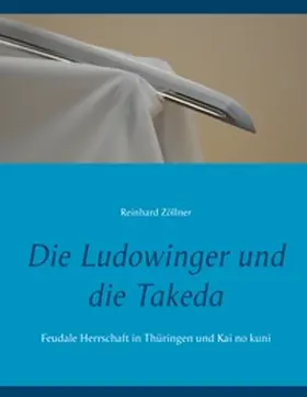 Zöllner |  Die Ludowinger und die Takeda | Buch |  Sack Fachmedien