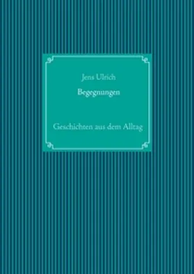 Ulrich |  Begegnungen | Buch |  Sack Fachmedien