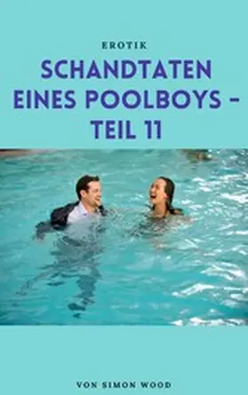 Wood |  Schandtaten eines Poolboys - Teil 11 | eBook | Sack Fachmedien