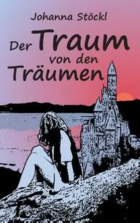 Stöckl |  Der Traum von den Träumen | Buch |  Sack Fachmedien