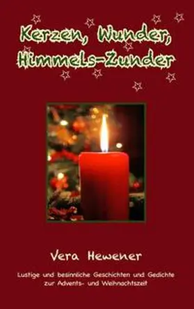 Hewener |  Kerzen, Wunder, Himmels-Zunder | Buch |  Sack Fachmedien
