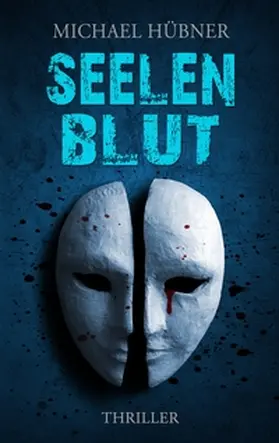 Hübner |  Seelenblut: Thriller | Buch |  Sack Fachmedien