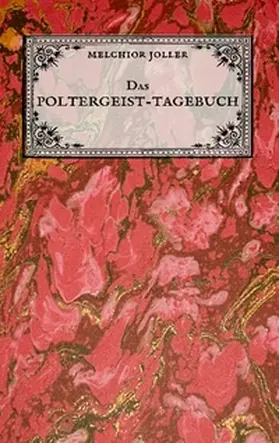 Joller / Wagner |  Das Poltergeist-Tagebuch des Melchior Joller - Protokoll der Poltergeistphänomene im Spukhaus zu Stans | Buch |  Sack Fachmedien