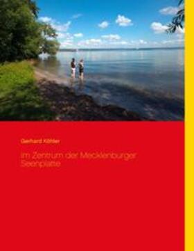 Köhler | Im Zentrum der Mecklenburger Seenplatte | Buch | 978-3-7448-9852-2 | sack.de