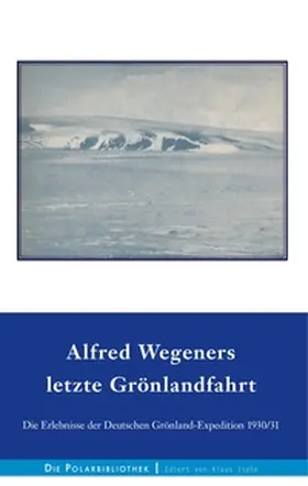 Wegener / Sorge / Loewe |  Alfred Wegeners letzte Grönlandfahrt | Buch |  Sack Fachmedien