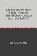 Conrad |  Die Besonderheiten bei der Vergabe öffentlicher Aufträge nach der SektVO | Buch |  Sack Fachmedien