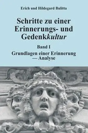 Bulitta |  Erinnerungs- und Gedenkkultur / Schritte zu einer Erinnerungs- und Gedenkkultur | Buch |  Sack Fachmedien