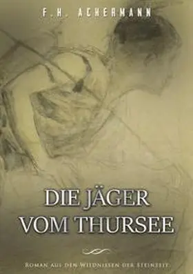 Achermann / Stoll |  Die Jäger vom Thursee | Buch |  Sack Fachmedien