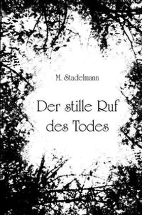 Stadelmann |  Der stille Ruf des Todes | Buch |  Sack Fachmedien