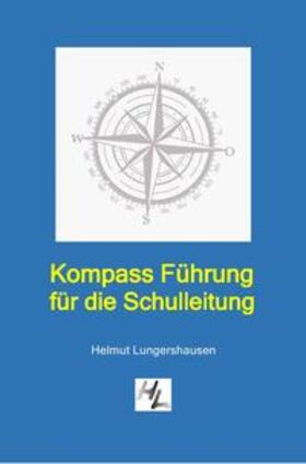 Lungershausen |  Kompass Führung für die Schulleitung | Buch |  Sack Fachmedien