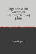 Lippert |  Sportstatistik / Ergebnisse im Volleyball (Herren/Damen) 1996 | Buch |  Sack Fachmedien