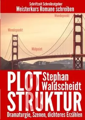 Waldscheidt |  Plot & Struktur: Dramaturgie, Szenen, dichteres Erzählen | Buch |  Sack Fachmedien