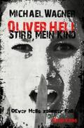 Wagner |  Oliver Hell / Oliver Hell - Stirb, mein Kind | Buch |  Sack Fachmedien