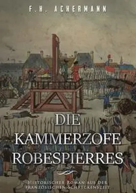 Achermann / Stoll |  Die Kammerzofe Robespierres | Buch |  Sack Fachmedien