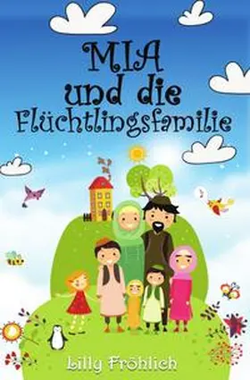 Fröhlich |  Mia-Bücher / Mia und die Flüchtlingsfamilie | Buch |  Sack Fachmedien