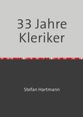 Hartmann |  33 Jahre Kleriker | Buch |  Sack Fachmedien