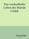 Acker |  Das wechsehafte Leben des Martin Ciolek | eBook | Sack Fachmedien