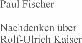 Fischer |  Nachdenken über Rolf-Ulrich Kaiser | eBook | Sack Fachmedien