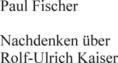 Fischer |  Nachdenken über Rolf-Ulrich Kaiser | eBook | Sack Fachmedien