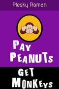 Plesky |  Pay Peanuts, get Monkeys! | Buch |  Sack Fachmedien