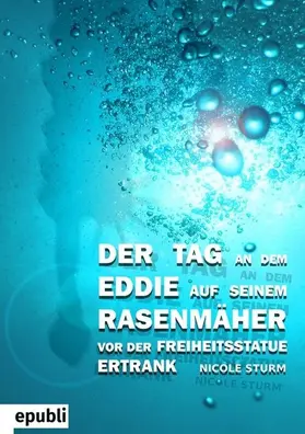 Sturm |  Der Tag an dem Eddie auf seinem Rasenmäher vor der Freiheitsstatue ertrank | eBook | Sack Fachmedien